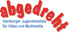 abgedreht - Hamburger Jugendmediale f&uuml;r Video und Multimedia